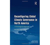 Reconfiguring Global Climate Governance In North America