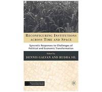 Reconfiguring Institutions Across Time And Space