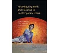 Reconfiguring Myth and Narrative in Contemporary Opera - Yayoi Uno Everett - Indiana University Press - Livre en Anglais - Hardback Yayoi Uno EverettYayoi Uno Everett (Auteur)