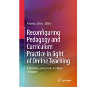 Reconfiguring Pedagogy And Curriculum Practice In Light Of Online Teaching