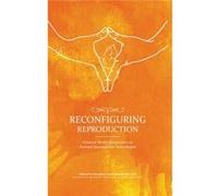 Reconfiguring Reproduction: Feminist Health Perspectives On Assisted Reproductive Technologies (Hardcover) N Sarojini, Vrinda Marwah (Auteur)