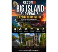 ReconHI Big Island Survival & Exploration Guide: Stay Safe, Explore Smarter, and Discover the Real Hawaiʻi Island