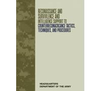 Reconnaissance And Surveillance And Intelligence Support To Counter Reconnaissance: Tactics, Techniques, and Procedures