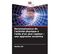 Reconnaissance de l'activité physique à l'aide d'un seul capteur: une approche novatrice