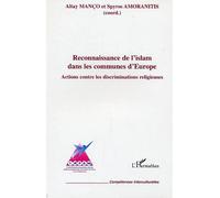 Reconnaissance de l'islam dans les communes d'Europe Actions contre les discriminations religieuses - Altay Manço - L'harmattan - broché - Essai