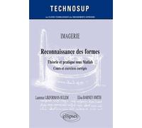 Reconnaissance Des Formes - Théorie Et Pratique Sous Matlab, Cours Et Exercices Corrigés