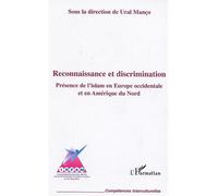 Reconnaissance et discrimination Présence de l'islam en Europe occidentale et en Amérique du Nord - Ural Manço - L'harmattan - broché - Essai