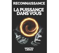 RECONNAISSANCE LA PUISSANCE DANS VOUS: Transformez votre vie en activant le sens de la GRATITUDE !