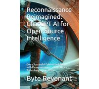 Reconnaissance Reimagined: ChatGPT AI for Open-Source Intelligence: Every Successful Cyber Attack Begins with Reconnaissance - and LLMs are Turbocharging this Phase
