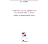 Reconnaissance sociale et dignité des parents d'enfants placés Parentalité, précarité et protection de l'enfance - Régis Sécher - L'harmattan - broché - Essai
