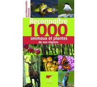 Reconnaître 1000 Animaux Et Plantes De Nos Régions