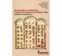 Reconnaitre et delimiter l espace localement au moyen age BARON/BOISSELLIER/CLEMENT (Auteur)
