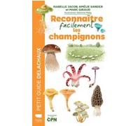 Reconnaître facilement les champignons Valentine Plessy (Illustration), Isabelle Jacob (Auteur), Amélie Sander (Coauteur), Marc Giraud (Auteur)