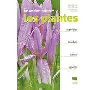 Reconnaître facilement les plantes: Identifier, toucher, préparer, goûter
