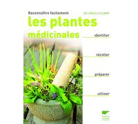 Reconnaître facilement les plantes médicinales: Identifier, récolter, préparer, utiliser