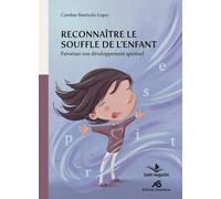 Reconnaître le Souffle de l'enfant : Favoriser son développement spirituel