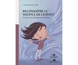 Reconnaître le Souffle de l'enfant : Favoriser son développement spirituel