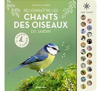 Reconnaître les chants des oiseaux du jardin: 21 oiseaux à écouter
