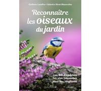 Reconnaitre les Oiseaux du jardin Les 60 espèces les plus fréquentes dans nos régions - Guilhem Lesaffre - Larousse - cartonné - Guide