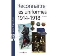 Reconnaître les uniformes 1914-1918 - Eric Labayle - Archives Et Culture - broché - Guide