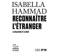 Reconnaître l'étranger La Palestine et le récit - Isabella Hammad - Gallimard - broché - Essai