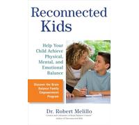 Reconnected Kids: Help Your Child Achieve Physical, Mental, and Emotional Balance