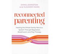 Emma Johnston et Eleanor Mann – Reconnected Parenting – Poche