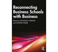 Reconnecting Business Schools With Business