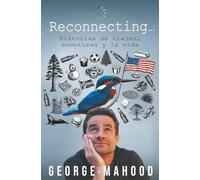 Reconnecting...: Historias de viajes, aventuras y la vida