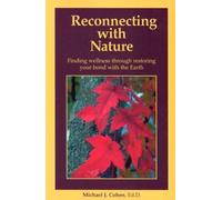 Reconnecting With Nature: Finding Wellness Through Restoring Your Bond With the Earth