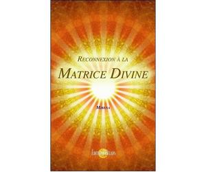 Reconnexion à la Matrice Divine - Mirena - Helios Eds - broché - Essai