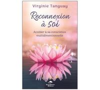 Reconnexion À Soi - Accéder À Sa Conscience Multidimentionnelle