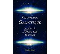 Reconnexion Galactique et Retour à l'Unité des Mondes