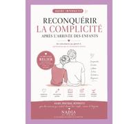 Reconquérir la complicité après l'arrivée des enfants: De parents épuisés à partenaires qui se choisissent encore