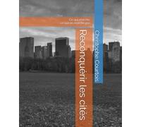 Reconquérir les cités: Ce qui marche, ce qui ne marche pas