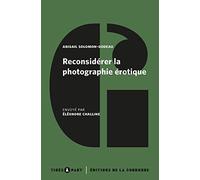 Reconsidérer la photographie érotique: Notes pour un projet de sauvetage historique