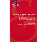 Reconsidérer Les Mnr - Perspectives Historiques Et Juridiques Sur La Spoliation Entre 1933 Et 1945 Puis La Restitution D'oeuvres D'art