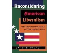 Reconsidering American Liberalism by James Young James P. Young (Auteur)