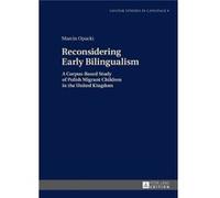 Reconsidering Early Bilingualism Marcin Opacki, (Auteur)