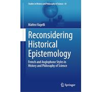 Reconsidering Historical Epistemology: French and Anglophone Styles in History and Philosophy of Science