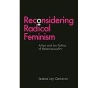 Reconsidering Radical Feminism: Affect And The Politics Of Heterosexuality