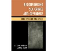 Reconsidering Sex Crimes and Offenders Lisa Anne Zilney Laura J. Zilney (Auteur)