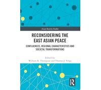 Reconsidering the East Asian Peace: Confluences, Regional Characteristics and Societal Transformations
