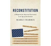 Reconstitution A Blueprint for American Governance in an Age of Acceleration - Marci Harris - Ideapress Publishing - ebook (ePub) - Livre