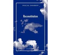 Reconstitution - Pascal Rambert - Solitaires Intempestifs - broché - Théâtre