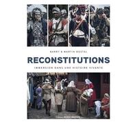 Reconstitutions - Immersion Dans Une Histoire Vivante
