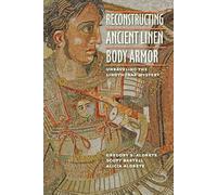 Reconstructing Ancient Linen Body Armor: Unraveling the Linothorax Mystery
