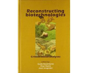 Reconstructing Biotechnologies: Critical Social Analyses
