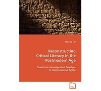 Reconstructing Critical Literacy In The Postmodern Age