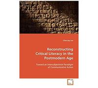 Reconstructing Critical Literacy In The Postmodern Age